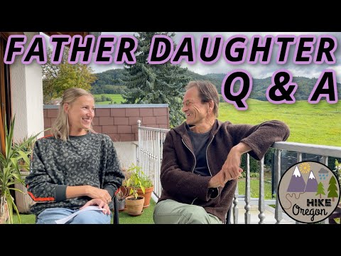 Father Daughter Q & A | Scariest Hiking Moments, Best Trips Together and Europe vs. U.S. Hiking