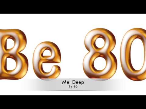 Mel Deep. Be 80