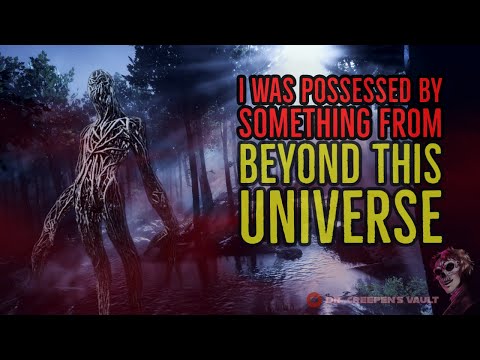 I Was Possessed by Something from Beyond This Universe | DEMONIC POSSESSION HORROR