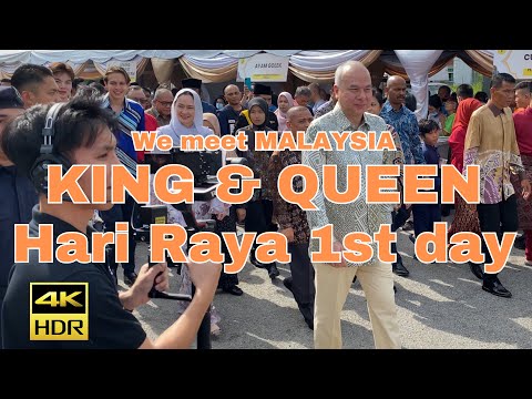 we meet Malaysia KING & QUEEN, Hari Raya ,10 April 2024