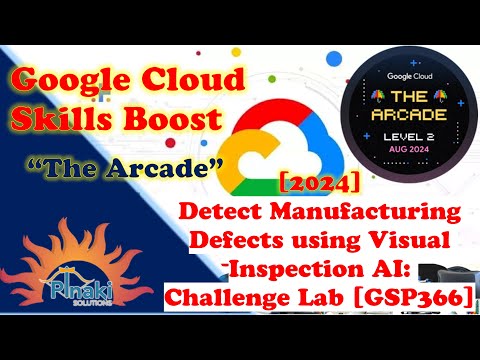 [2024-Aug Arcade 2] Detect Manufacturing Defects using Visual Inspection AI: Challenge Lab [GSP366]