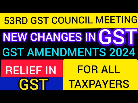 53RD GST Council Meeting NEW CHANGES IN GST | GST Amendments 2024 | Relief In GST For All TAXPAYERS