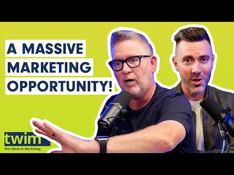 A MASSIVE MARKETING OPPORTUNITY! | This Week in Marketing