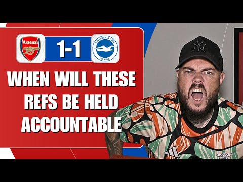 When Will These Refs Be Held Accountable | Arsenal 1-1 Brighton | Match Reaction (RANT)