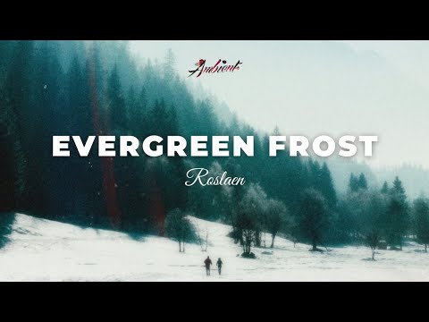 Roslaen - Evergreen Frost [ambient classical piano]