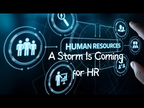 A Storm Is Coming for HR