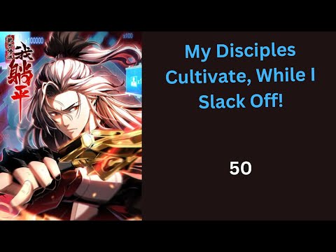 My Disciples Cultivate, While I Slack Off! EP. 50 ( ENG )