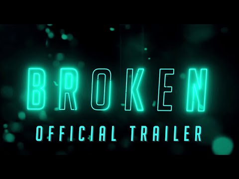 BROKEN | Official Trailer