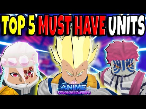 My Top 5 MUST HAVE Units For Update 0.5 | Anime Vanguards