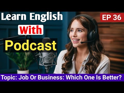 Job Or Business Which One Is Better? | Learn English With Podcast | English Podcast For Beginners