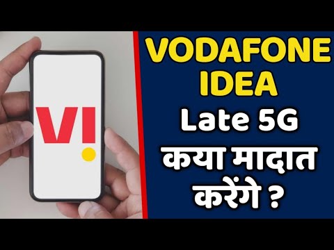 Vodafone Idea का देरी में 5G क्या उन्हें काफी मदद करेंगे ?