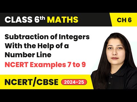 Subtraction of Integers With the Help of a Number Line & NCERT Ex 7 to 9 | Class 6 Maths Ch 6 | CBSE