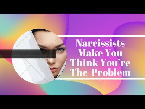 #narcissists The Narcissist Wants You To Think You’re The Problem