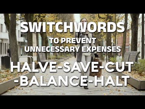 Switchwords to prevent unnecessary expenses - HALVE-SAVE-CUT-BALANCE-HALT