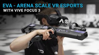 EVA - Arena-Scale VR Esports with VIVE Focus 3