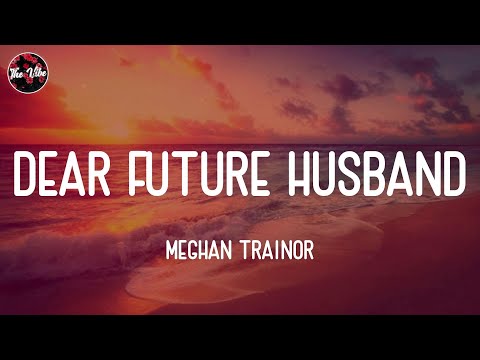 Meghan Trainor - Dear Future Husband (Lyrics)