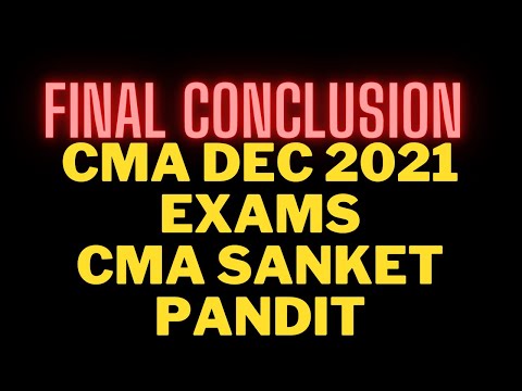 END CONCLUSION CMA DEC 2021 EXAMS