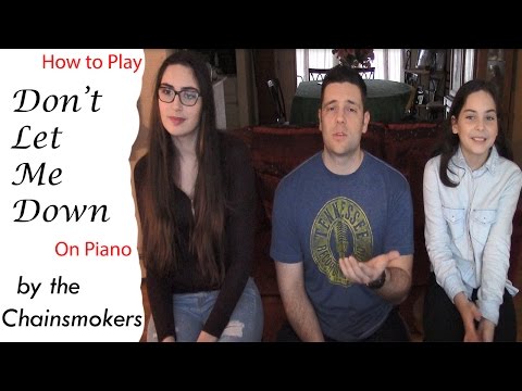 How to play, "Don't Let Me Down by The Chainsmokers on Piano