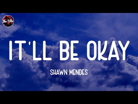 Shawn Mendes - It'll Be Okay (Lyrics)