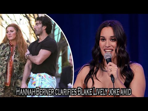 Hannah Berner clarifies Blake Lively joke amid backlash over Netflix comedy special