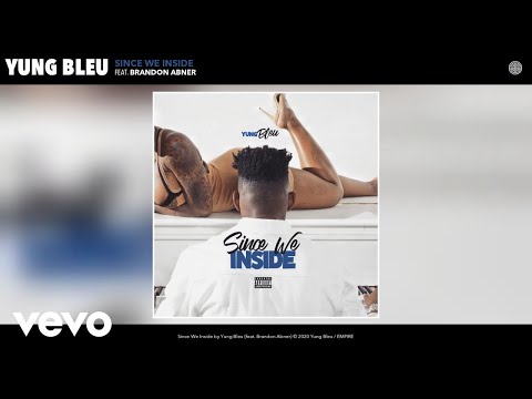 Yung Bleu - Since We Inside (Audio) ft. Brandon Abner