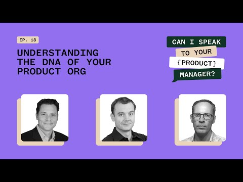 Understanding the DNA of Your Product Org - CISTYPM Ep 18