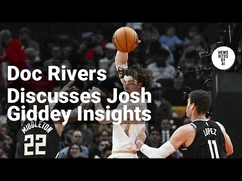 Doc Rivers Comments on Josh Giddey After Bulls vs. Bucks Game