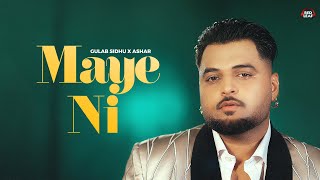 Maye Ni (Full Video) Gulab Sidhu | Ashar | Pooja Singh Rajput| New Punjabi Songs 2024| Punjabi Songs