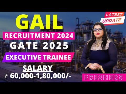 GAIL RECRUITMENT 2024 | EXECUTIVE TRAINEE ||  BE/BTECH || ₹ 60,000 -1,80,000 || FRESHERS | GATE 2025