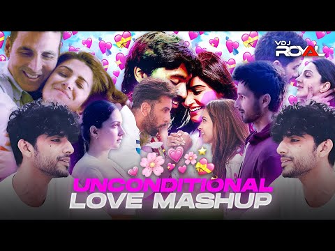 Unconditional Love Mashup | The Ultimate Love Songs | Rudra | VDj Royal