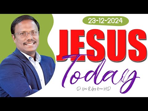 Jesus  Today | 23-12-2024 | Dr. Noah