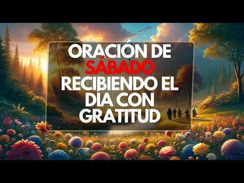 ORACIÓN DE SÁBADO MAÑANERA: RECIBIENDO EL DÍA CON GRATITUD