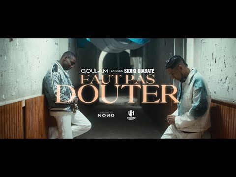 Goulam x Sidiki Diabaté - Faut pas douter (Clip Officiel)