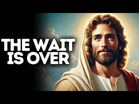 The Wait Is Over | God Says | God Message Today | Gods Message Now | God Message | God Say