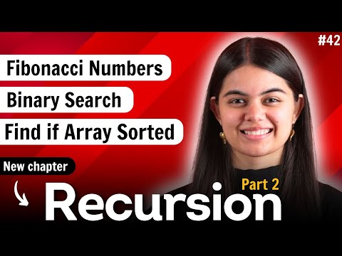 Recursion Part 2 : Fibonacci numbers problem, Binary search problem, Find if array sorted problem