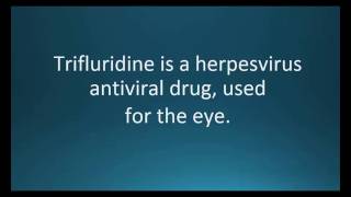 How to pronounce trifluridine (Viroptic) (Memorizing Pharmacology Video Flashcard)