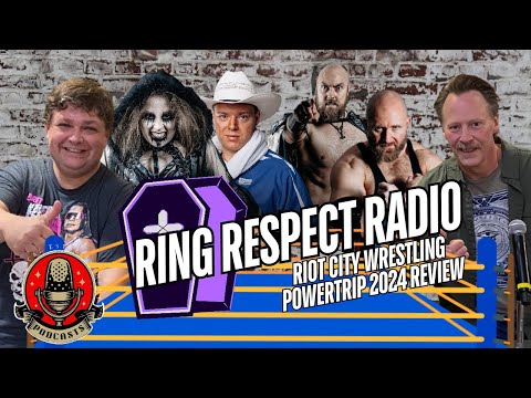 Ring Respect Radio - Riot City Wrestling Powertrip 2024 Review