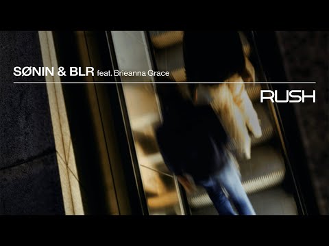 SØNIN & BLR feat. Brieanna Grace - Rush