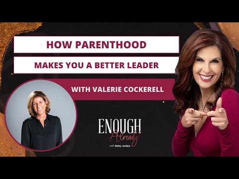 How Parenthood Makes You a Better Leader with Valerie Cockerell