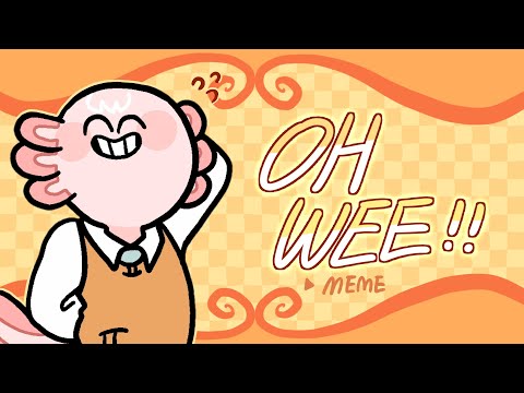 Oh Wee! meme || flipaclip