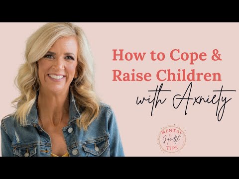 How to Cope with Anxiety & Raise Children with Anxiety