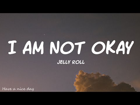 Jelly Roll - I Am Not Okay (Lyrics)