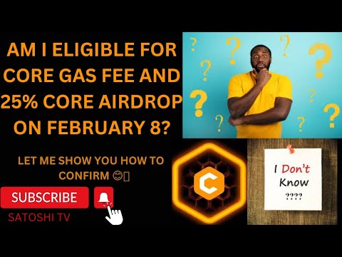 LASTEST ON CORE AIRDROP, HOW TO CHECK IF YOU'RE ELIGIBLE TO RECEIVE 25% OF CORE ON FEB. 8TH/SATOSHI.