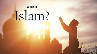 What is Islam? What do Muslims believe?