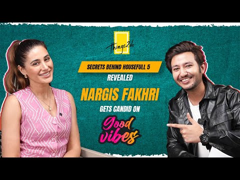 Good Vibes with Nargis Fakhri | Ep 24 | Secrets behind Housefull 5 revealed