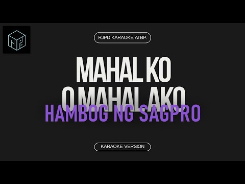 Mahal Ko o Mahal Ako - Hambog ng Sagpro (Karaoke Version by RJPD)