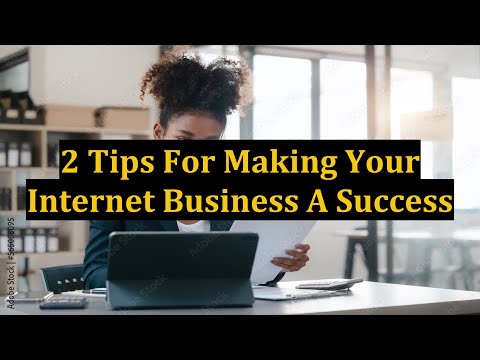 2 Tips For Making Your Internet Business A Success