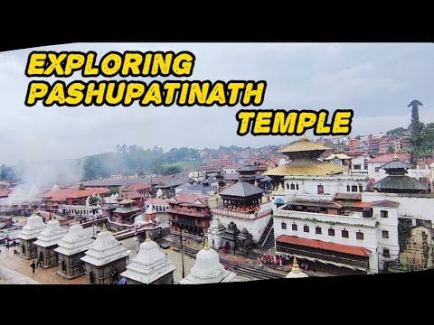 EXPLORING PASHUPATINATH TEMPLE (WORLD HERITAGE SITE)