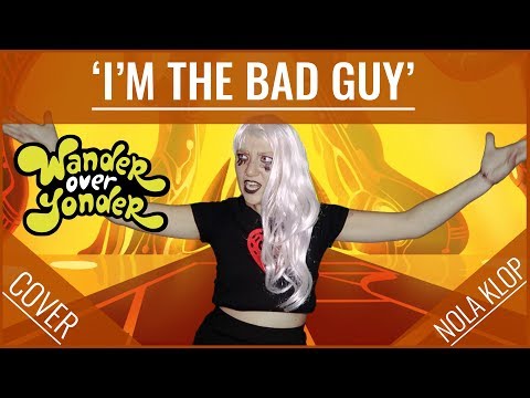 I'm The Bad Guy - Wander Over Yonder - Nola Klop Cover