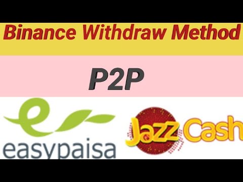 Binance Se kis tarha Easypaisa Jazzcash account Mein paisy withdraw karty hain what isp2p in binance